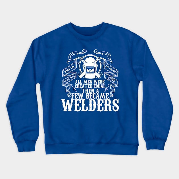 Few Men Become Welders Crewneck Sweatshirt by veerkun